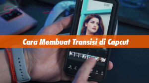 Cara Membuat Transisi di Capcut