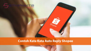 Contoh Kata Kata Auto Reply Shopee